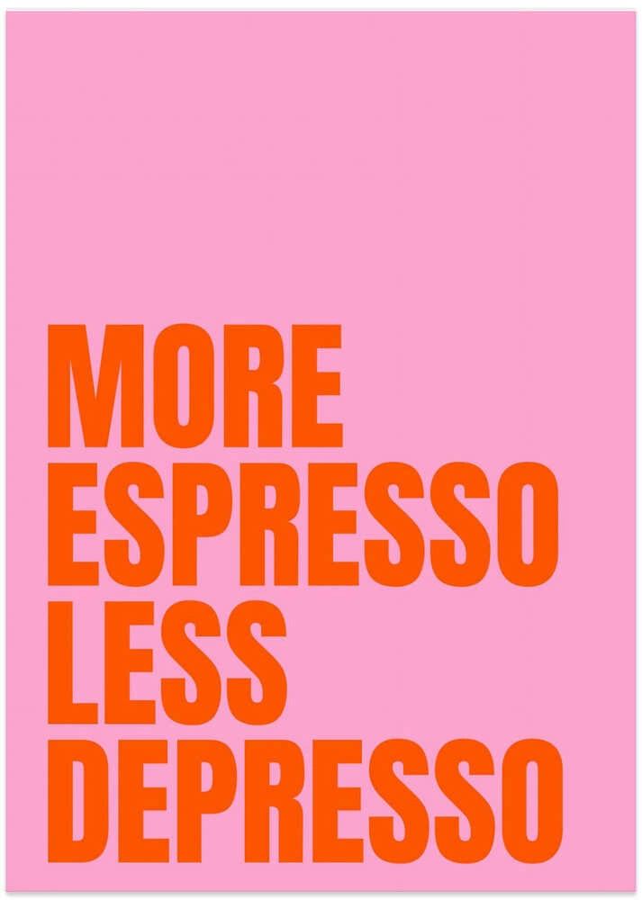 Poster | More Espresso Less Depresso - 50x70cm